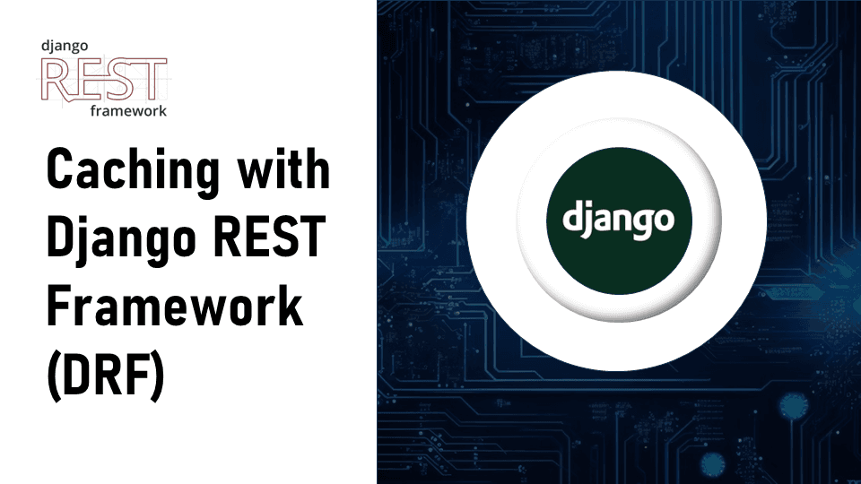 Caching with Django REST Framework